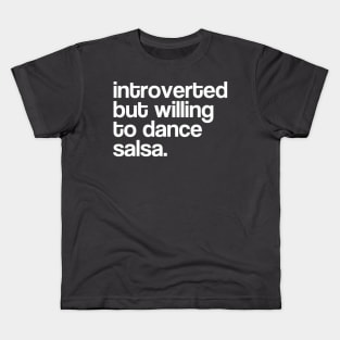 Introverted but willing to dance salsa V3 Kids T-Shirt